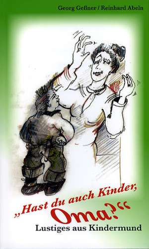 "Hast du auch Kinder, Oma?" de Georg Gessner