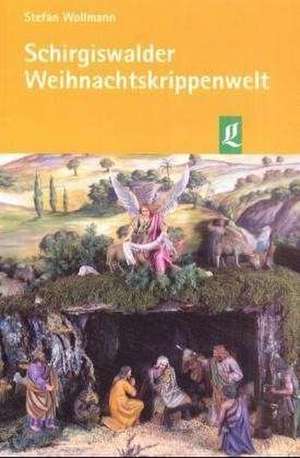 Schirgiswalder Weihnachtskrippenwelt de Stefan Wollmann