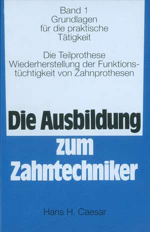 Die Ausbildung zum Zahntechniker I/III de Hans H. Caesar