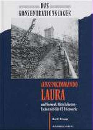 Das Konzentrationslager Aussenkommando Laura de Dorit Gropp