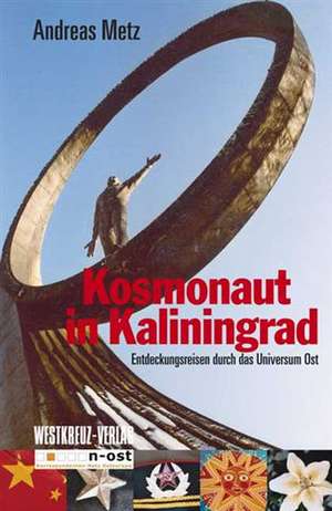 Kosmonaut in Kaliningrad de Andreas Metz