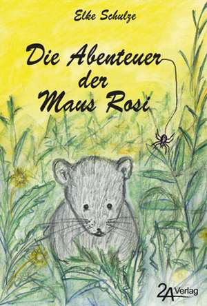 Die Abenteuer der Maus Rosi de Elke Schulze