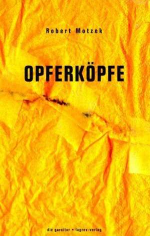 Opferköpfe de Robert Motzek