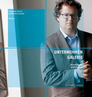 Unternehmen Galerie. Ratgeber Kunst Band 3 de Karlheinz Schmid