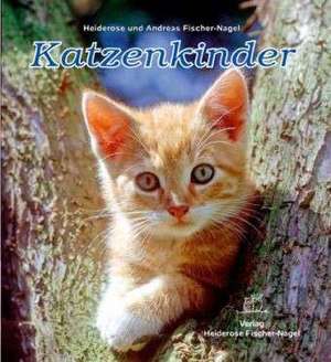 Katzenkinder de Heiderose Fischer-Nagel