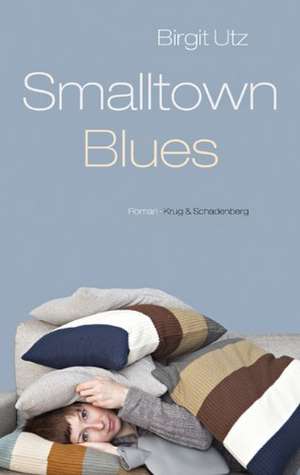 Smalltown Blues de Birgit Utz