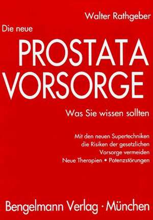 Die neue Prostatavorsorge de Walter Rathgeber