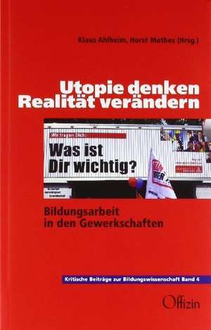 Utopie denken  Realität verändern de Klaus Ahlheim