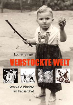 Verstockte Welt de Lothar Binger