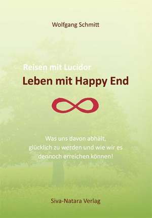 Leben mit Happy End de Wolfgang Schmitt