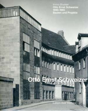 Otto Ernst Schweizer. Bauten und Projekte de Immo Boyken