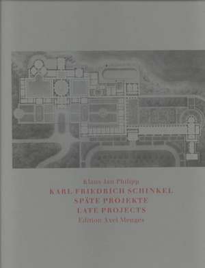 Karl Friedrich Schinkel: Late Projects de Klaus Jan Philipp