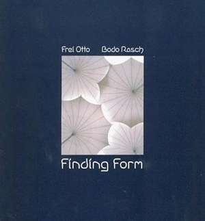 Finding Form: Towards an Architecture of the Minimal de Frei Otto