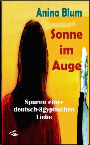 Sonne im Auge de Anina Blum