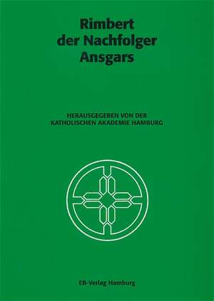 Rimbert der Nachfolger Ansgars de Katholische Akademie Hamburg