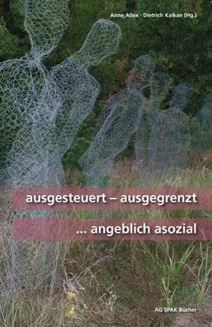 ausgesteuert - ausgegrenzt ... angeblich asozial de Dirk Stegemann