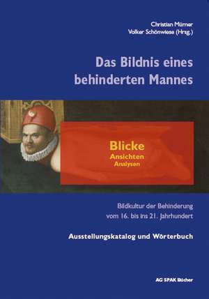 Das Bildnis eines behinderten Mannes - Blicke, Ansichten, Analysen de Christian Mürner