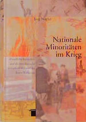 Nationale Minoritäten im Krieg de Jörg Nagler