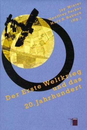 Der Erste Weltkrieg und das 20. Jahrhundert de Ilse Utz