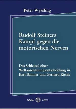 Rudolf Steiners Kampf gegen die motorischen Nerven de Peter Wyssling