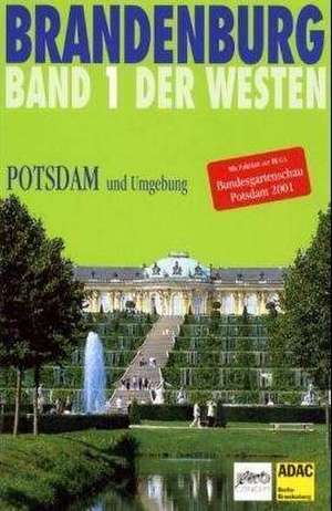 Brandenburg. Der Westen 1. Potsdam und Umgebung