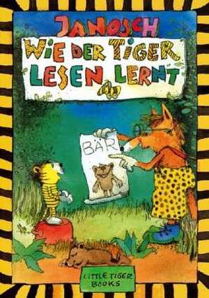 Wie der Tiger lesen lernt: 6 - 8 ani de Janosch