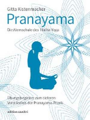 Pranayama Die Atemschule des Hatha-Yoga de Gitta Kistenmacher