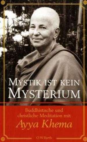 Mystik ist kein Mysterium de Ayya Khema