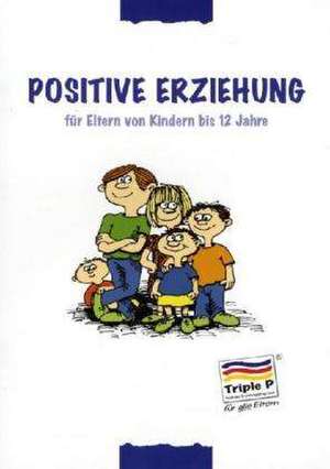 Sanders, M: Positive Erziehung für Eltern von Kindern