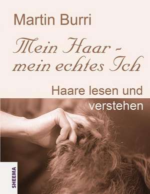 Mein Haar - mein echtes Ich de Martin Burri