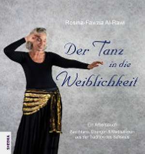 Der Tanz in die Weiblichkeit de Rosina-Fawzia Al-Rawi