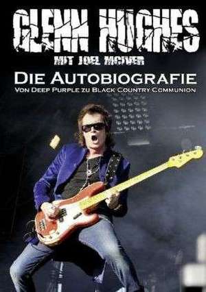 Glenn Hughes  Die Autobiografie de Glenn Hughes