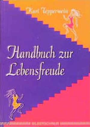 Handbuch zur Lebensfreude de Kurt Tepperwein