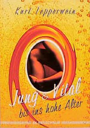 Jung und Vital de Kurt Tepperwein