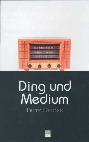 Ding und Medium de Fritz Heider