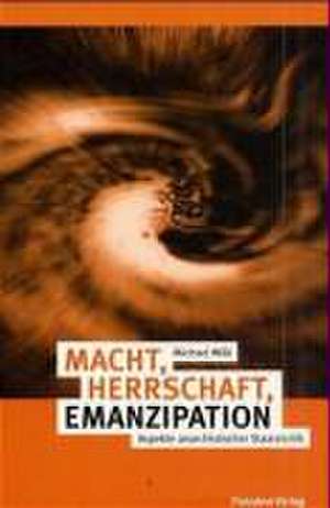 Macht, Herrschaft, Emanzipation de Michael Wilk