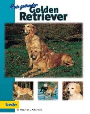 Mein gesunder Golden Retriever de Lowell Ackerman