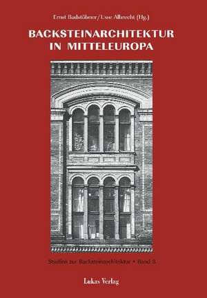 Studien zur Backsteinarchitektur / Backsteinarchitektur in Mitteleuropa. Neuere Forschungen de Ernst Badstübner