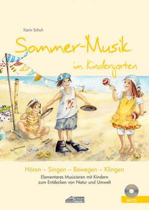 Sommer-Musik im Kindergarten (inkl. CD) de Karin Schuh