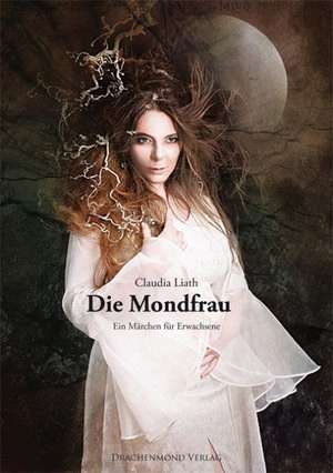 Die Mondfrau de Claudia Liath