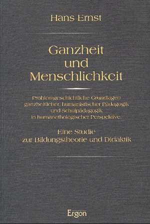 Ganzheit und Menschlichkeit de Hans Ernst