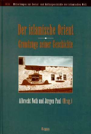 Der islamische Orient. Grundzüge seiner Geschichte de Albrecht Noth