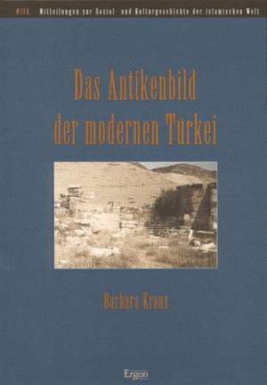 Das Antikenbild der modernen Türkei de Barbara Kranz