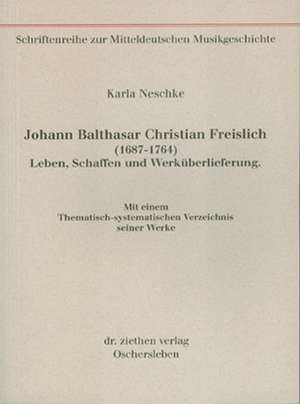 Johann Balthasar Christian Freislich (1687-1764) de Karla Neschke