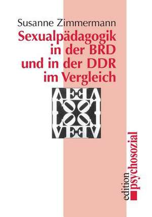 Sexualpädagogik in der BRD und in der DDR im Vergleich de Susanne Zimmermann