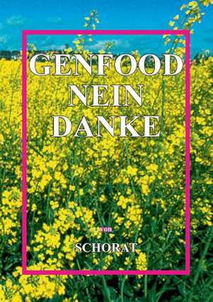 Genfood nein danke de Wolfgang Schorat