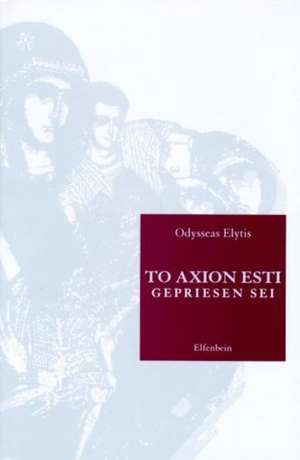 To Axion Esti - Gepriesen Sei de Odysseas Elytis