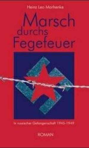 Marsch durchs Fegefeuer de Heinz Leo Marhenke