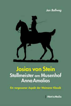 Josias von Stein - Stallmeister am Musenhof Anna Amalias de Jan Ballweg