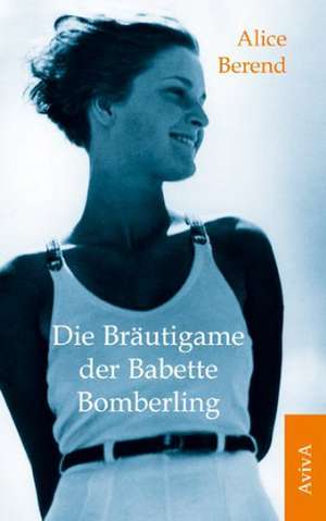 Die Bräutigame der Babette Bomberling de Alice Berend